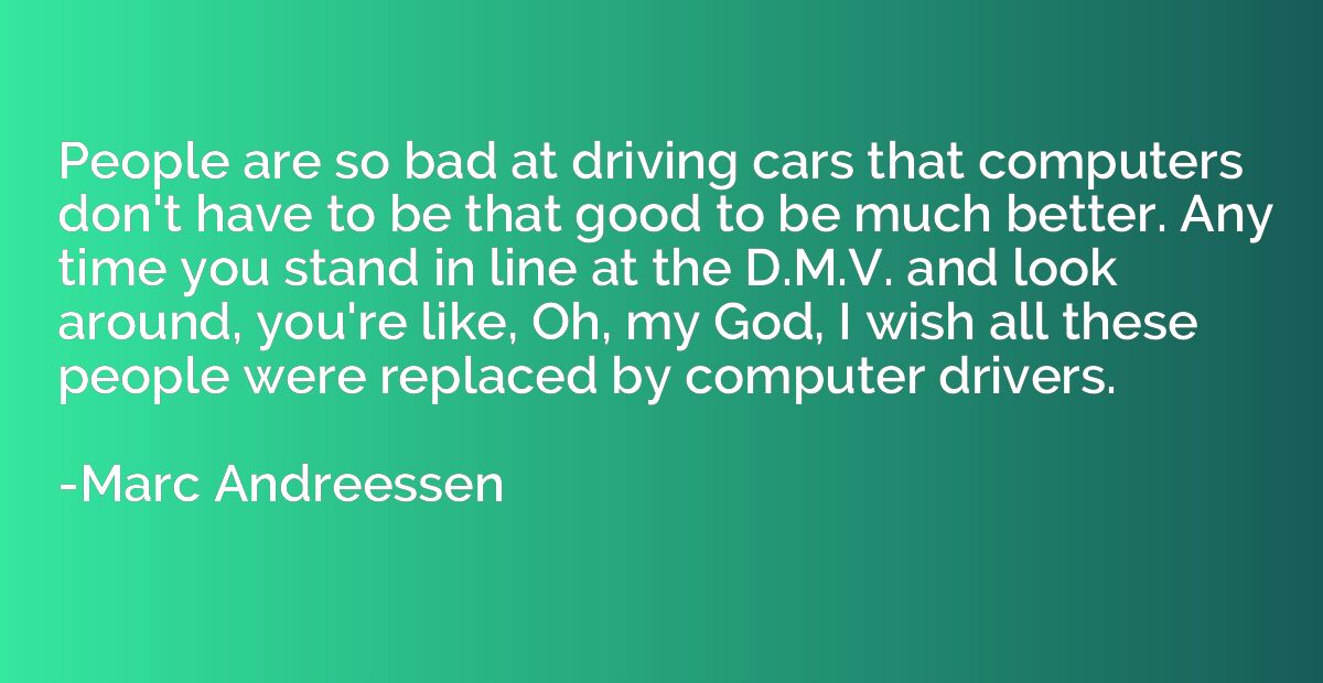 People are so bad at driving cars that computers don't have 