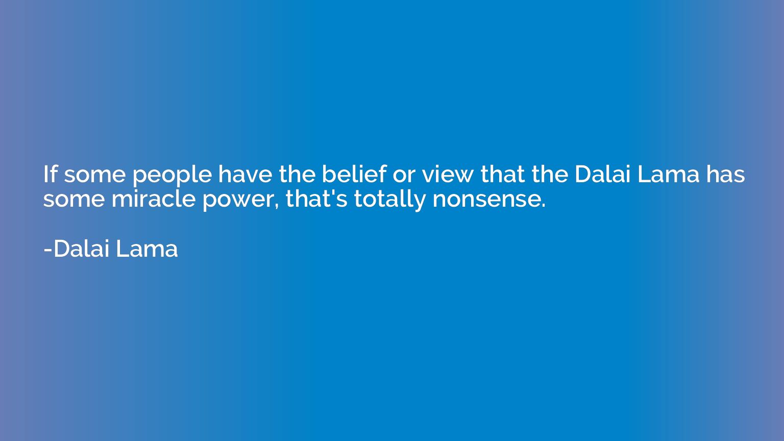If some people have the belief or view that the Dalai Lama h