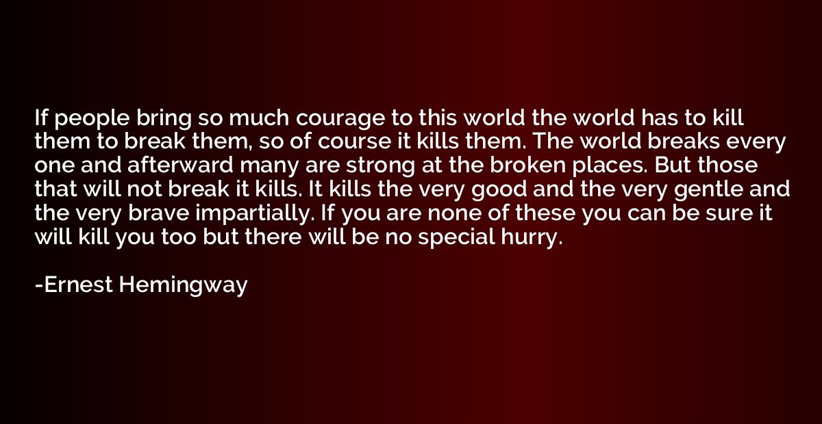 If people bring so much courage to this world the world has 