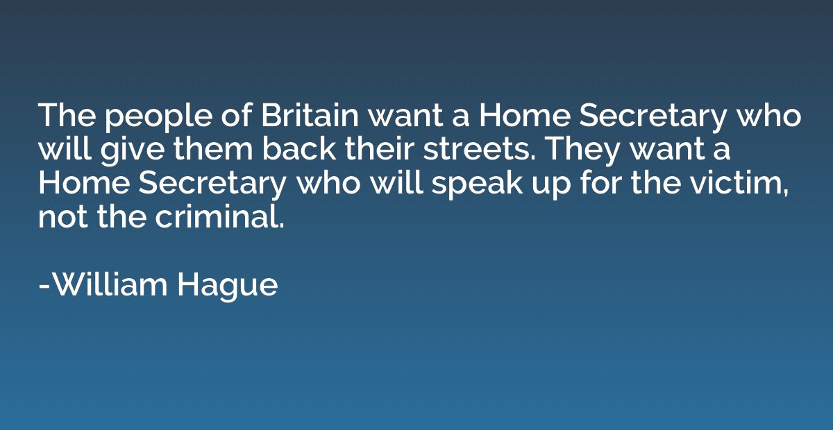 The people of Britain want a Home Secretary who will give th