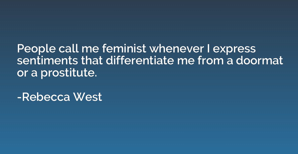 People call me feminist whenever I express sentiments that d