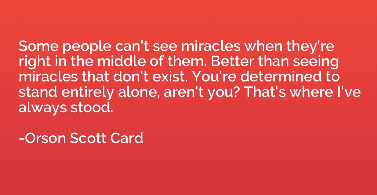 Some people can't see miracles when they're right in the mid