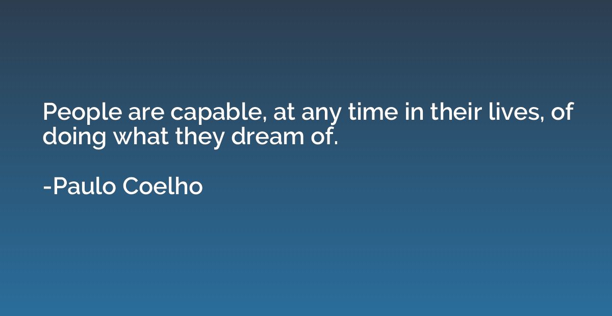 People are capable, at any time in their lives, of doing wha