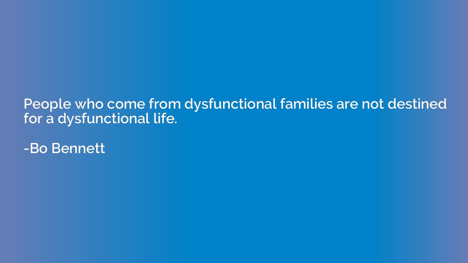 People who come from dysfunctional families are not destined