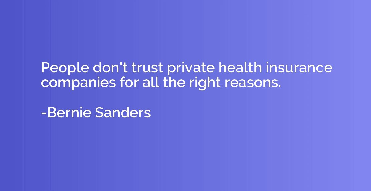 People don't trust private health insurance companies for al