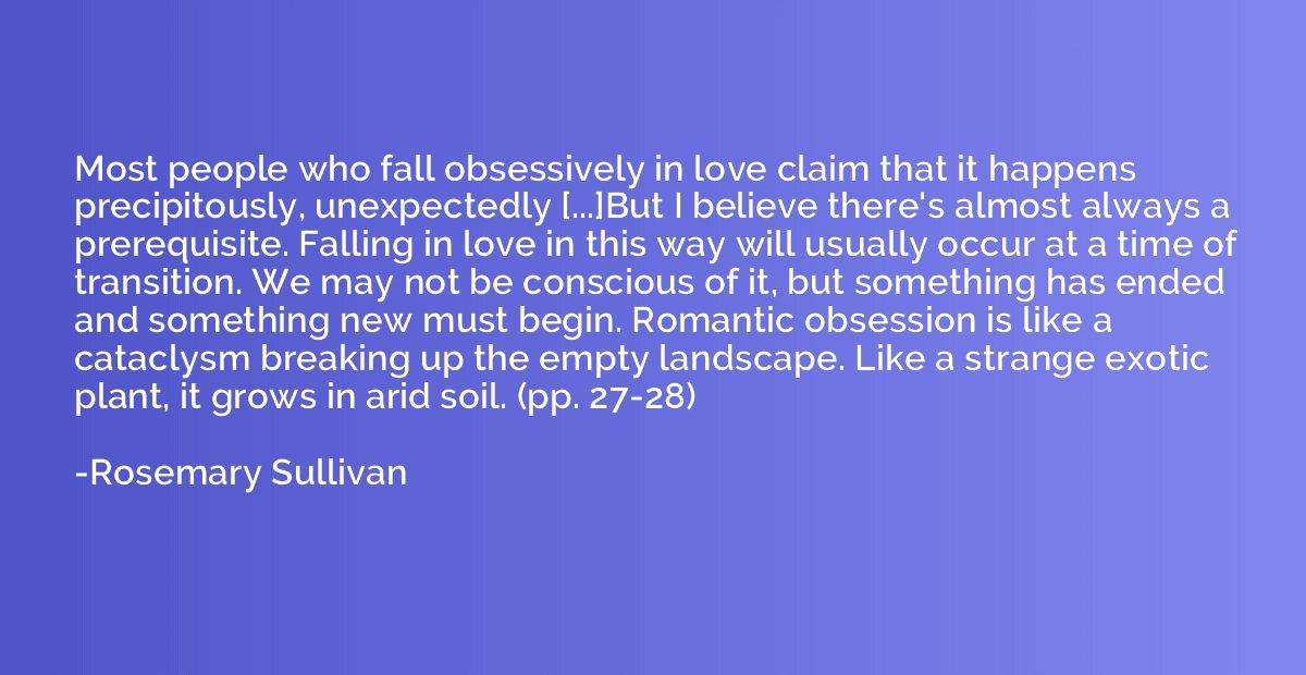 Most people who fall obsessively in love claim that it happe