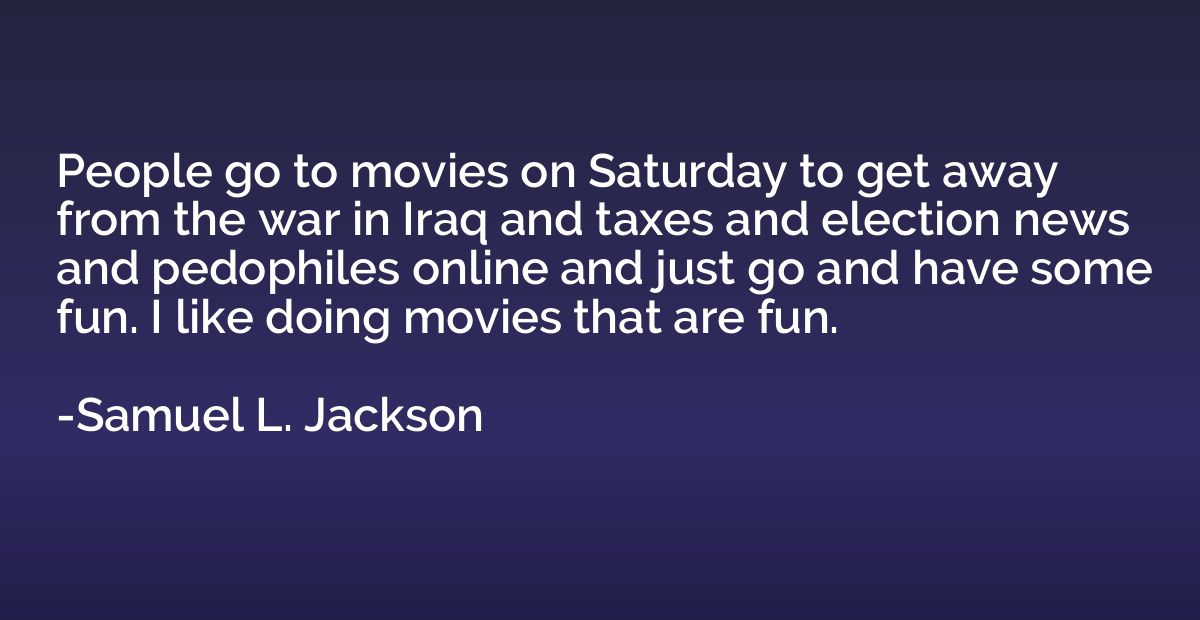 People go to movies on Saturday to get away from the war in 
