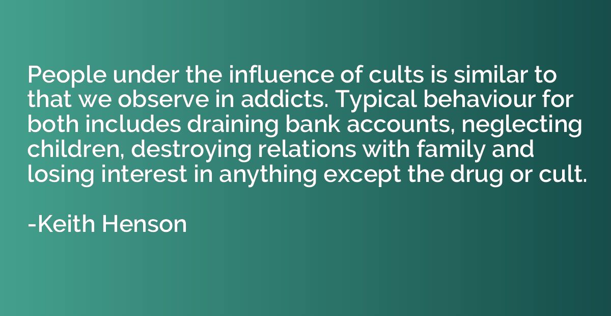 People under the influence of cults is similar to that we ob