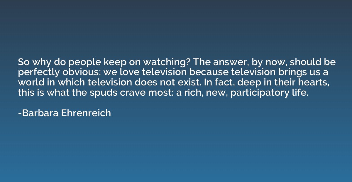 So why do people keep on watching? The answer, by now, shoul