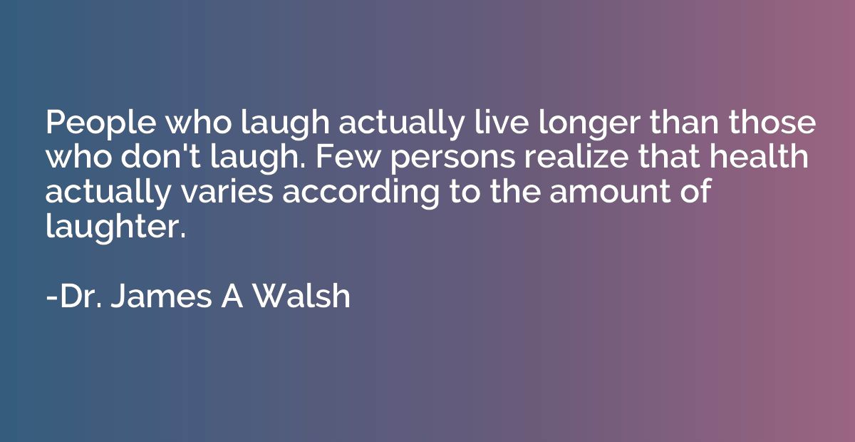 People who laugh actually live longer than those who don't l