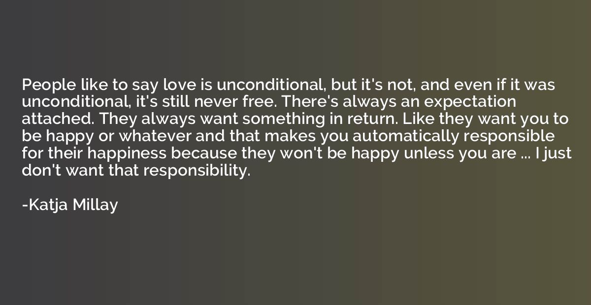 People like to say love is unconditional, but it's not, and 
