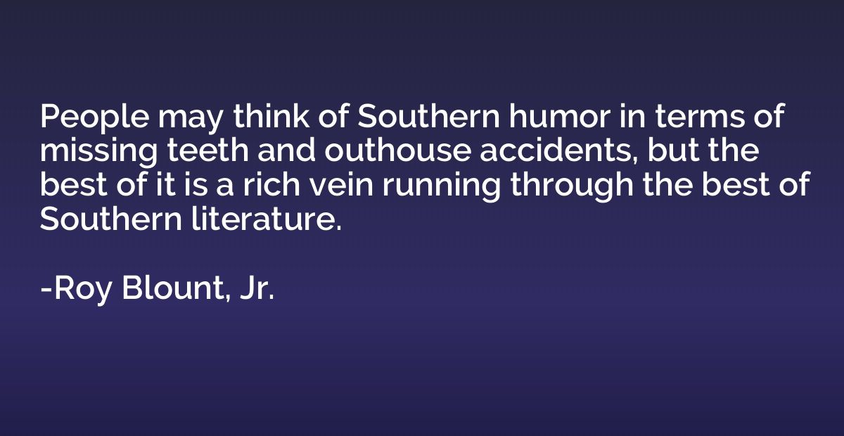 People may think of Southern humor in terms of missing teeth