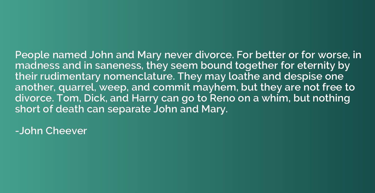 People named John and Mary never divorce. For better or for 