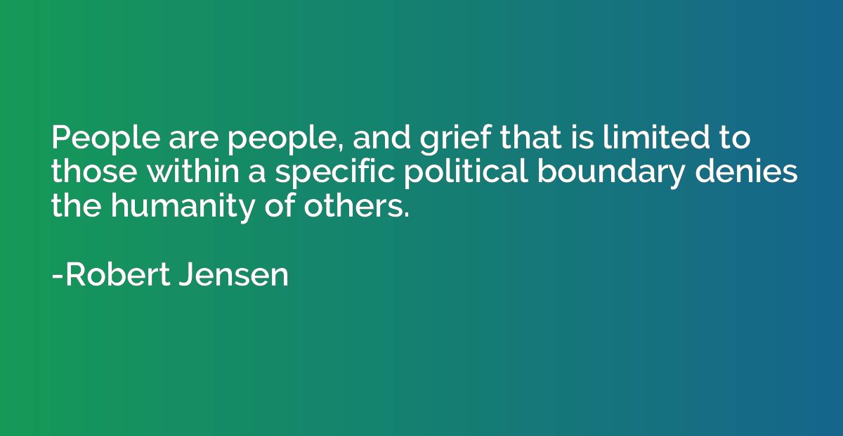 People are people, and grief that is limited to those within