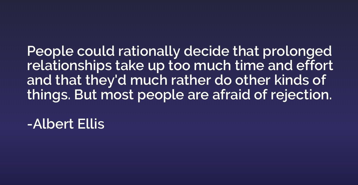 People could rationally decide that prolonged relationships 