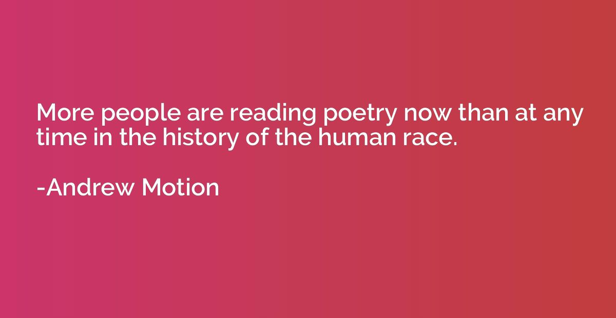 More people are reading poetry now than at any time in the h