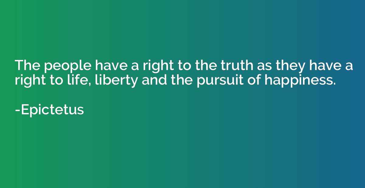 The people have a right to the truth as they have a right to