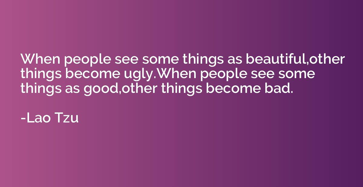 When people see some things as beautiful,other things become