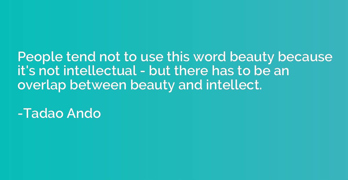 People tend not to use this word beauty because it's not int