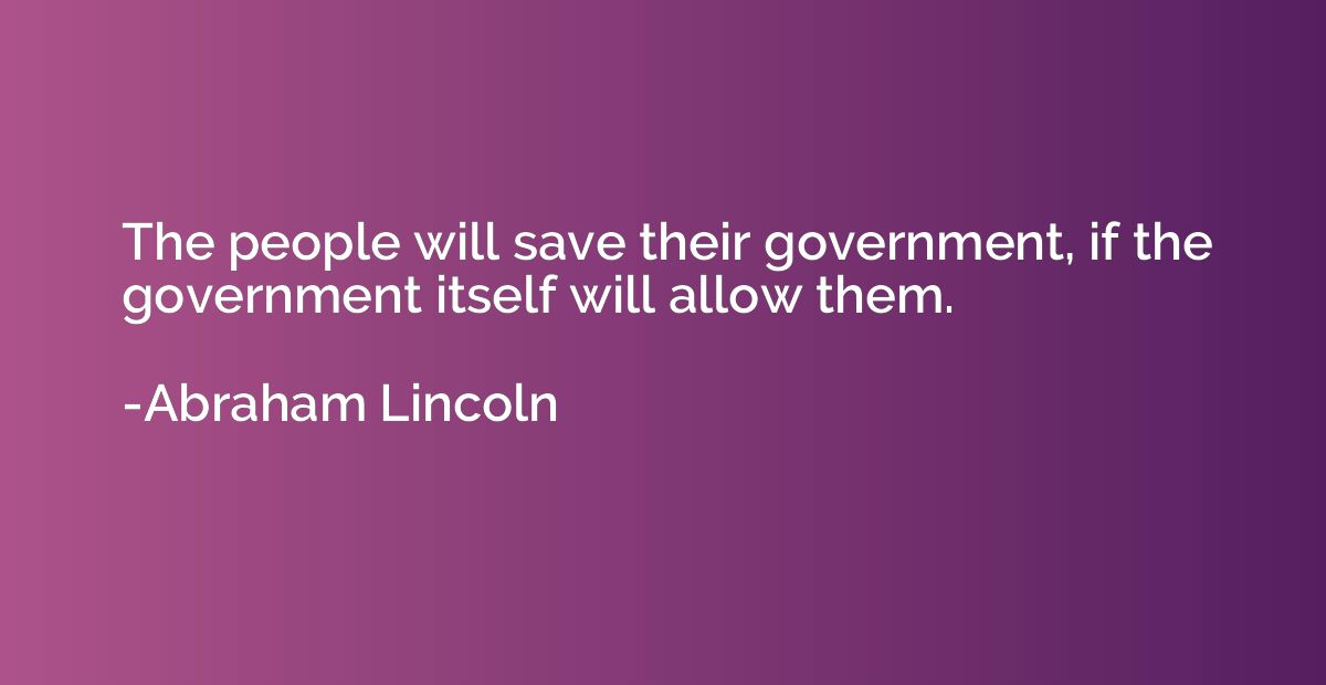 The people will save their government, if the government its