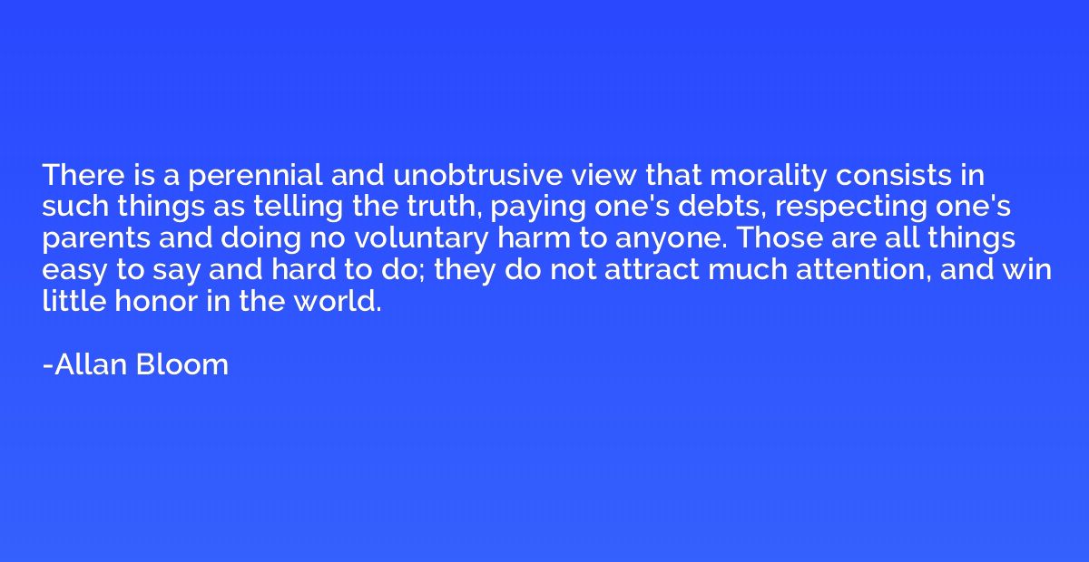 There is a perennial and unobtrusive view that morality cons