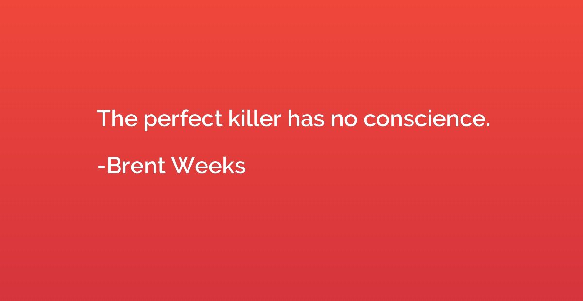 The perfect killer has no conscience.