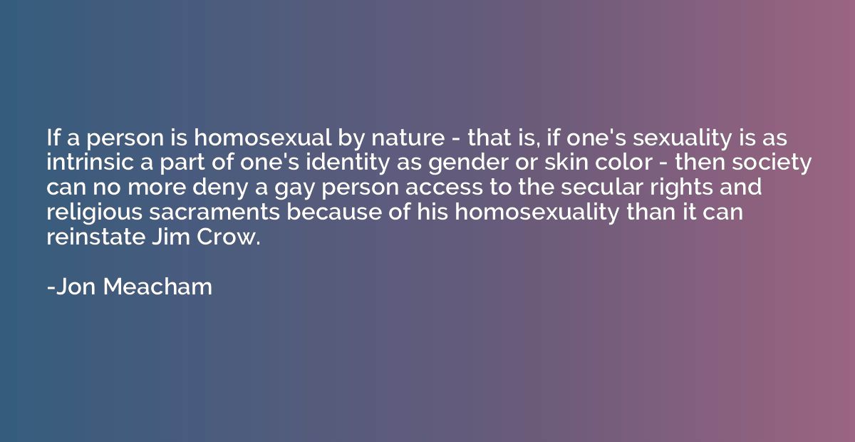 If a person is homosexual by nature - that is, if one's sexu