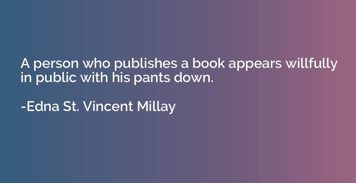 A person who publishes a book appears willfully in public wi