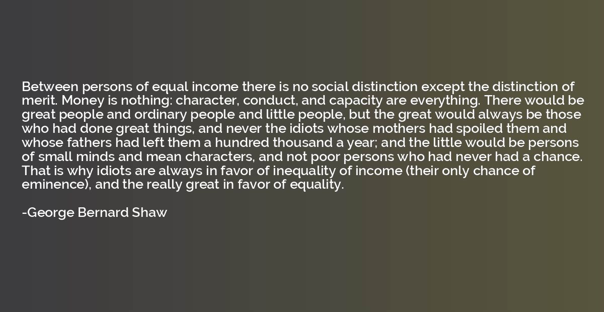 Between persons of equal income there is no social distincti