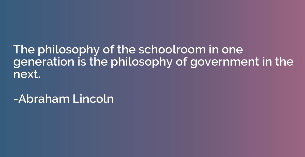The philosophy of the schoolroom in one generation is the ph