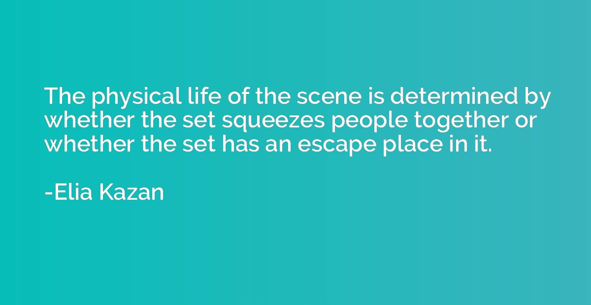 The physical life of the scene is determined by whether the 