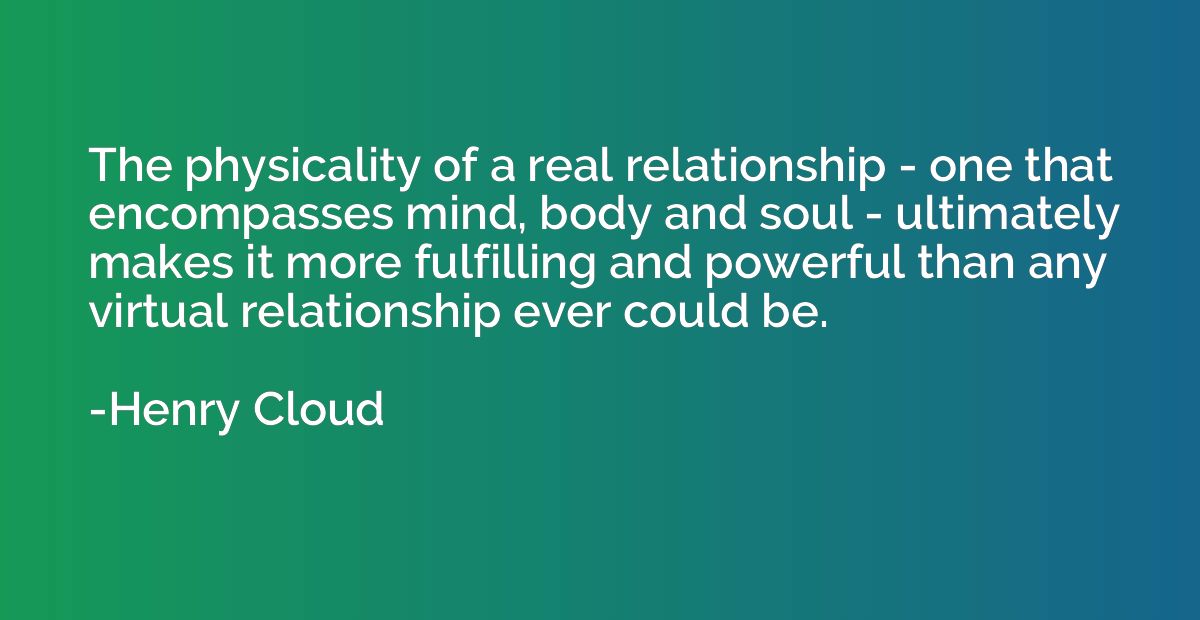The physicality of a real relationship - one that encompasse