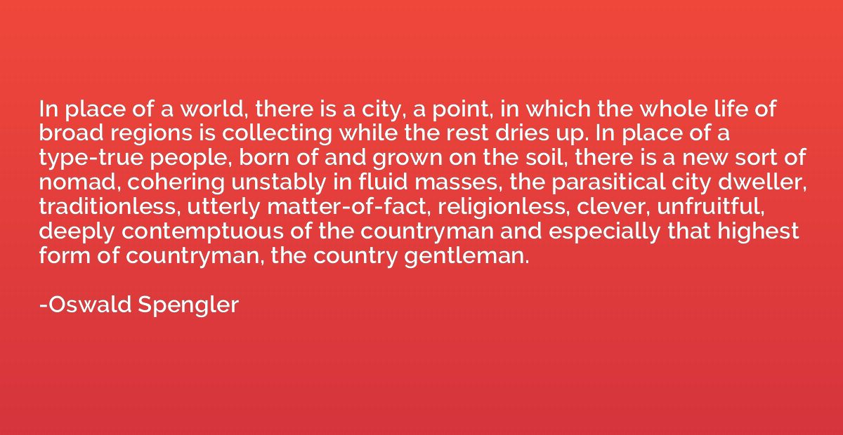 In place of a world, there is a city, a point, in which the 