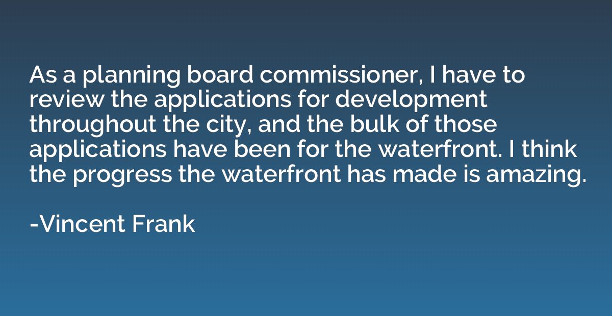 As a planning board commissioner, I have to review the appli