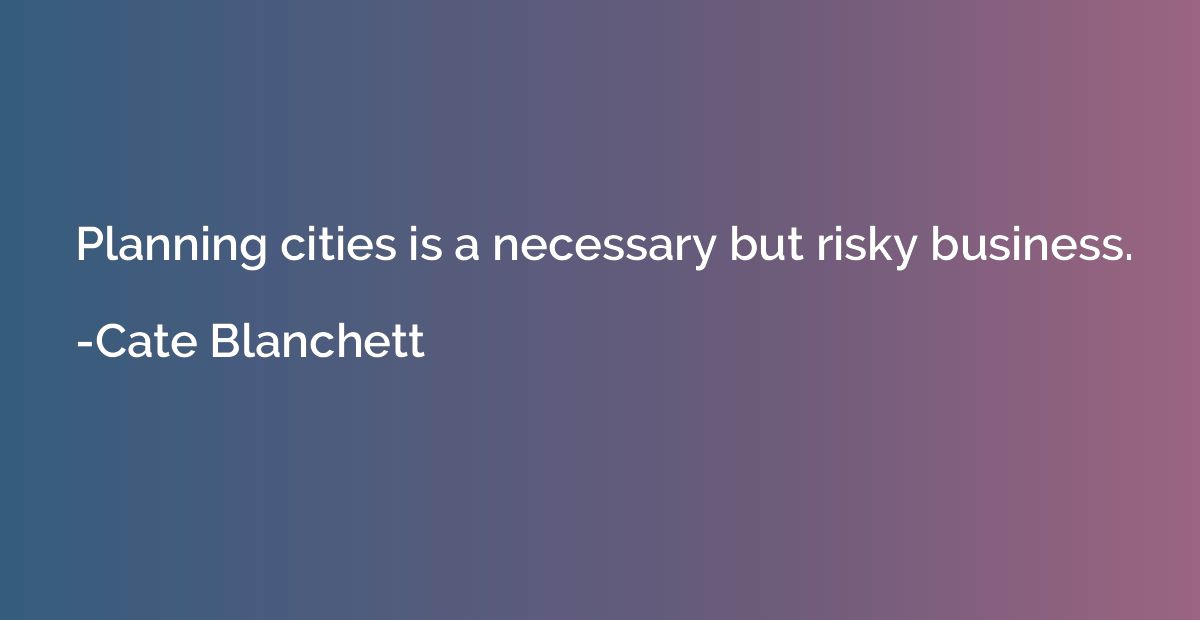 Planning cities is a necessary but risky business.