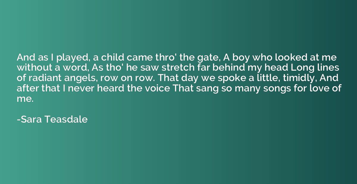 And as I played, a child came thro' the gate, A boy who look