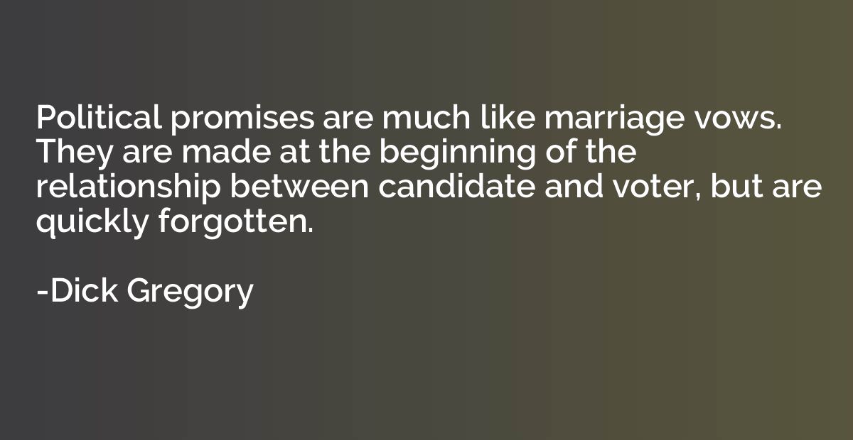 Political promises are much like marriage vows. They are mad