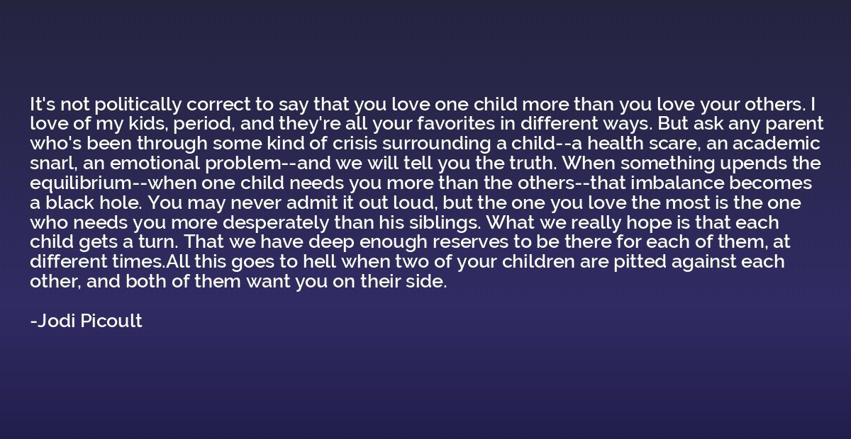 It's not politically correct to say that you love one child 