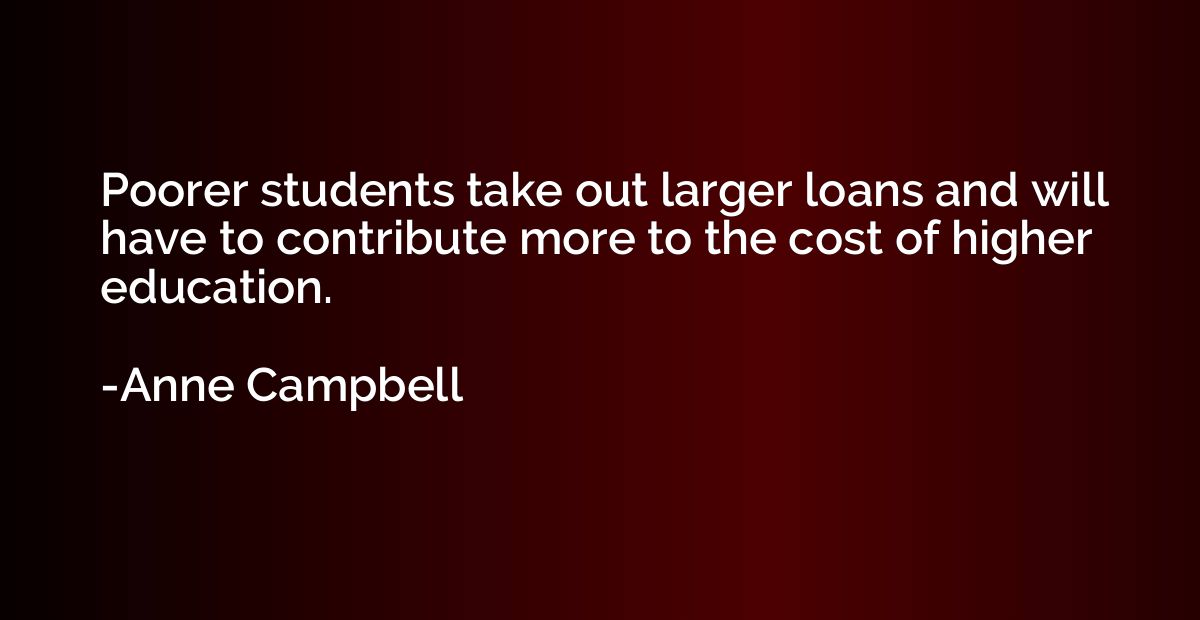 Poorer students take out larger loans and will have to contr