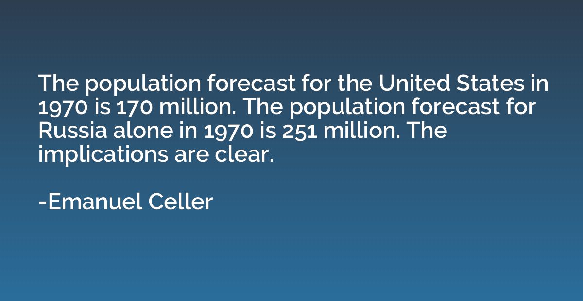 The population forecast for the United States in 1970 is 170