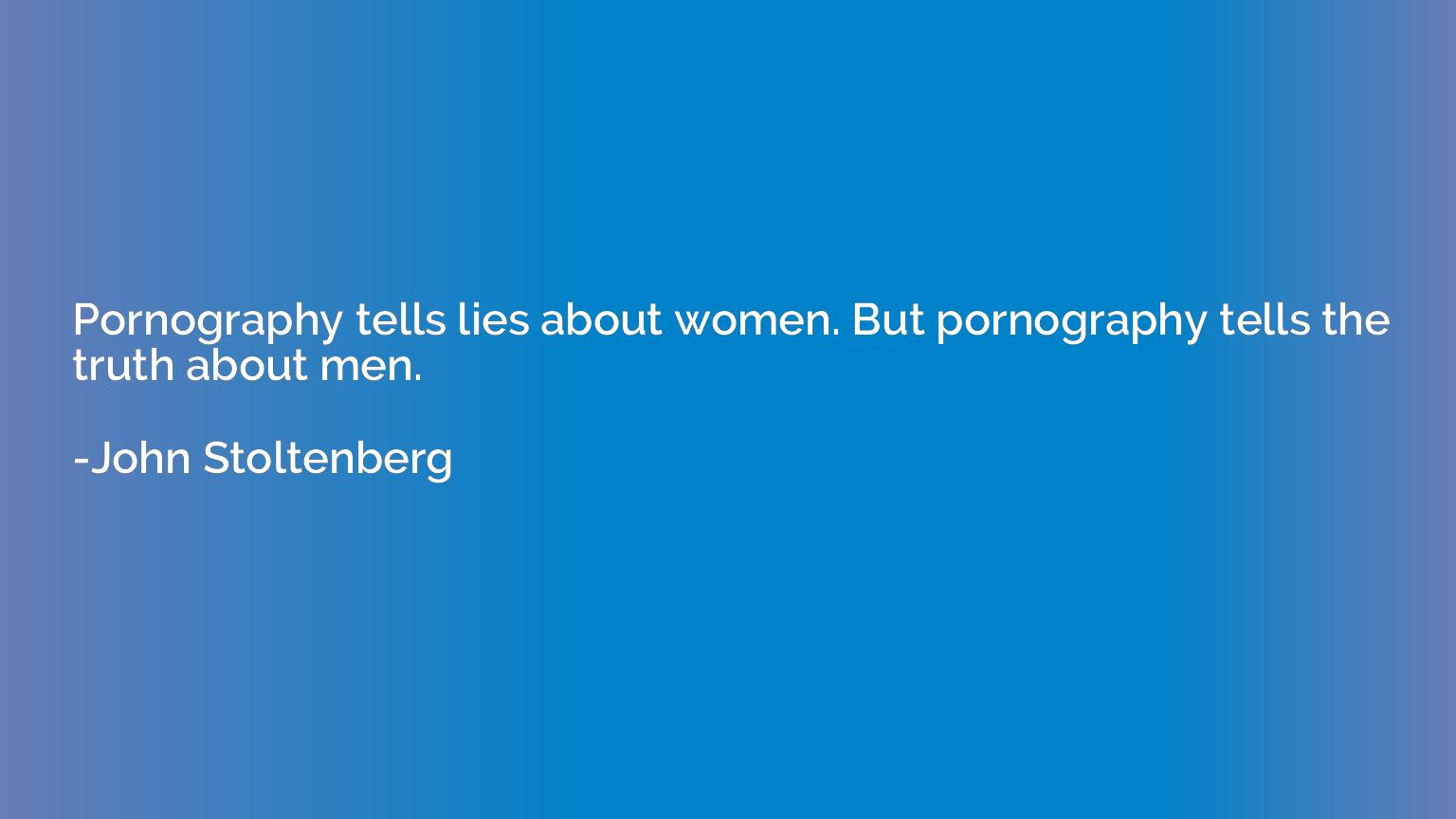 Pornography tells lies about women. But pornography tells th