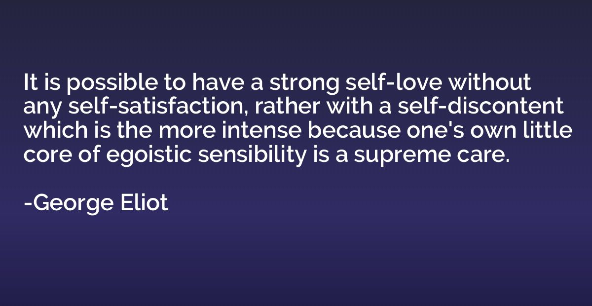 It is possible to have a strong self-love without any self-s
