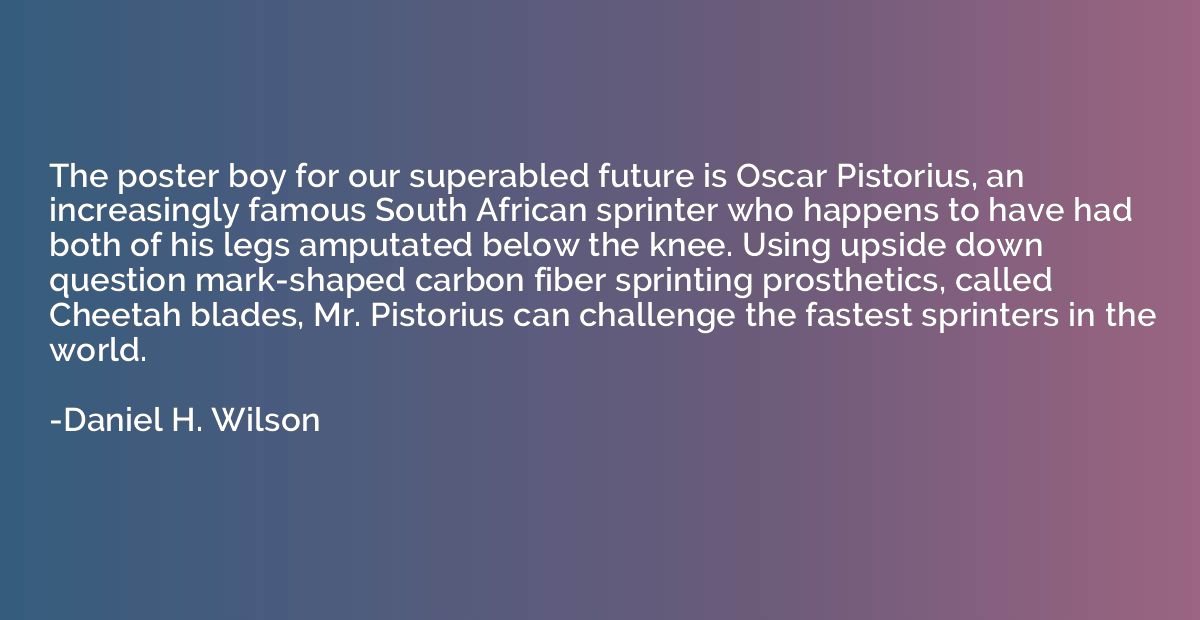 The poster boy for our superabled future is Oscar Pistorius,