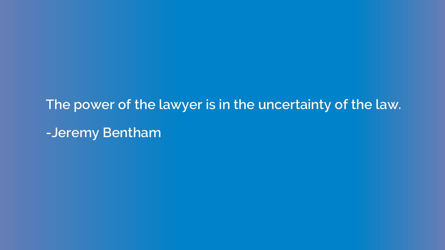The power of the lawyer is in the uncertainty of the law.