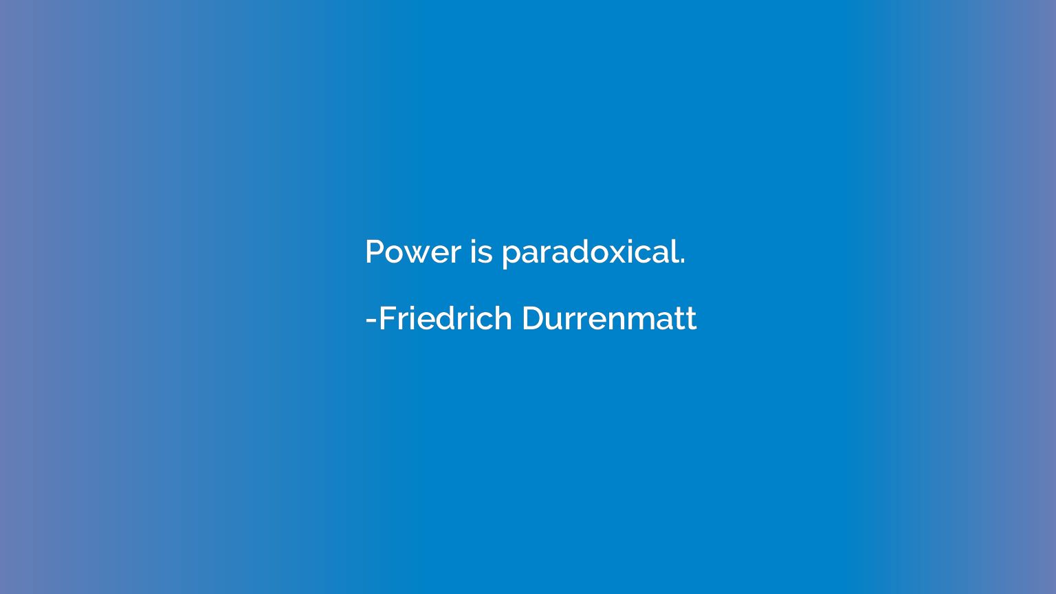 Power is paradoxical.