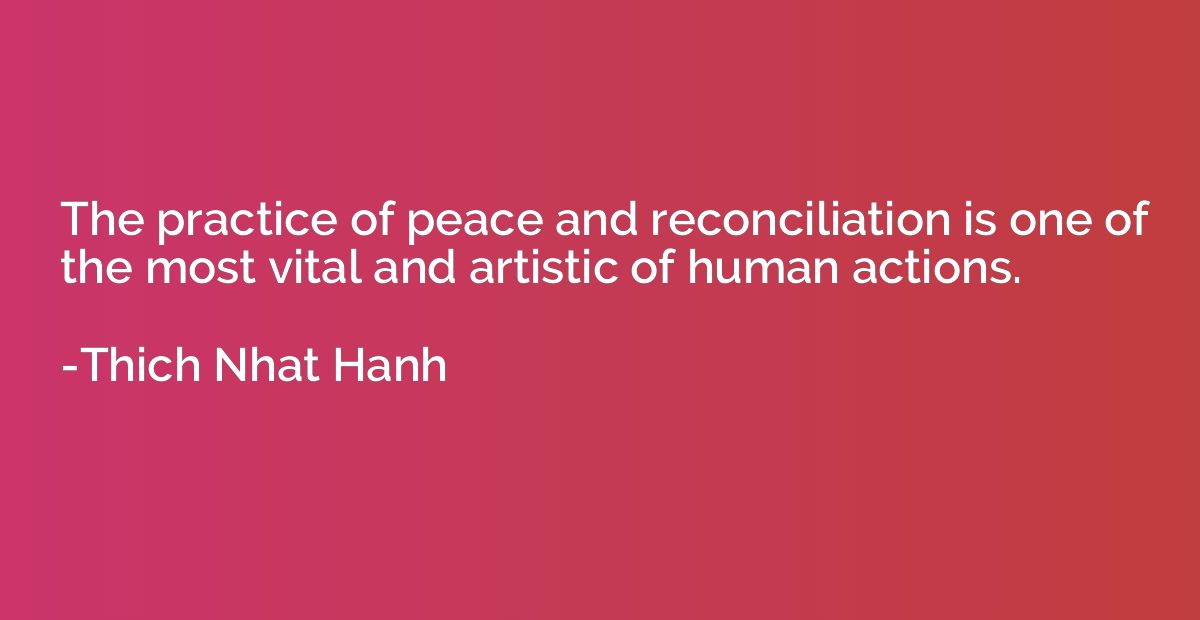 The practice of peace and reconciliation is one of the most 