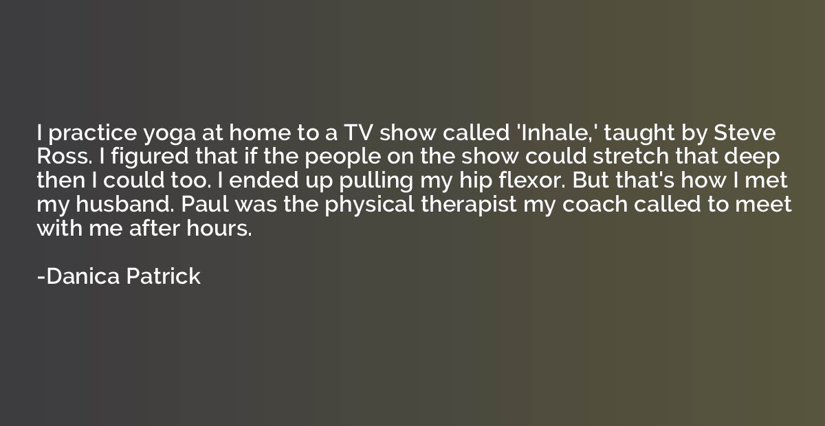 I practice yoga at home to a TV show called 'Inhale,' taught