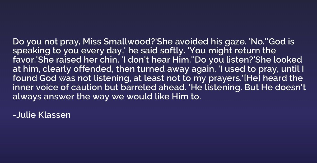 Do you not pray, Miss Smallwood?'She avoided his gaze. 'No.'