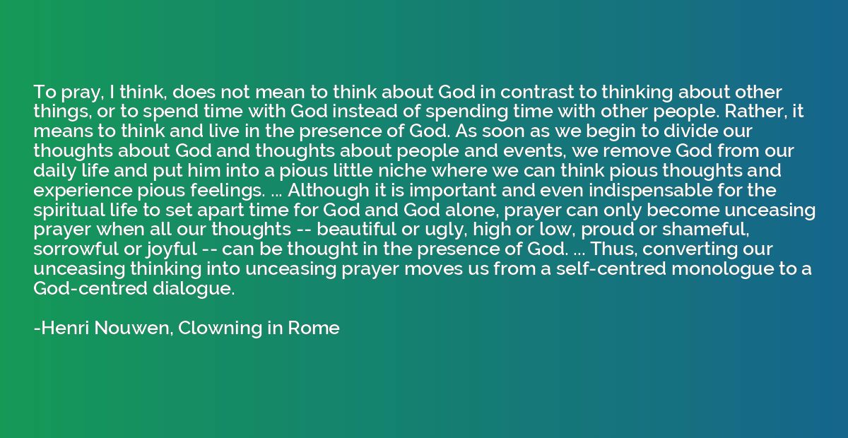 To pray, I think, does not mean to think about God in contra