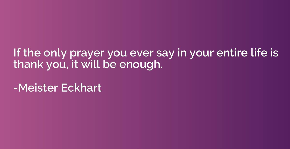If the only prayer you ever say in your entire life is thank